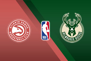 Atlanta Hawks vs. Milwaukee Bucks