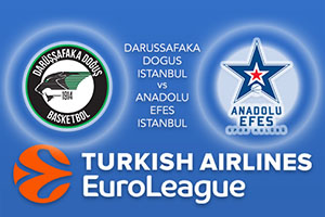 Euroleague Predictions – Darussafaka Dogus Istanbul v Anadolu Efes Istanbul