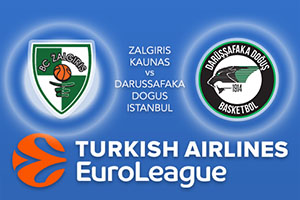 Euroleague Predictions – Zalgiris Kaunas v Darussafaka Dogus Istanbul