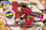 Fenerbahce Istanbul v Laboral Kutxa Vitoria Gasteiz - Euroleague Final Four Betting Tips