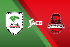 Unicaja Malaga vs. Zaragoza