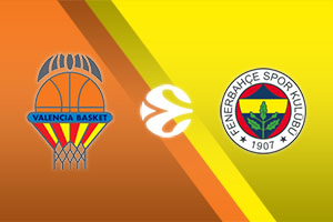 Valencia Basket vs. Fenerbahce